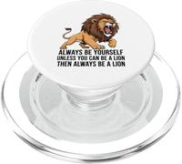 Siempre sé tú Mismo a Menos Que Puedas ser un león PopSockets PopGrip para MagSafe