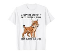 Siempre sé tú Mismo a Menos Que Puedas ser un Lince Camiseta