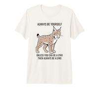Siempre sé tú Mismo a Menos Que Puedas ser un Lince Camiseta Premium