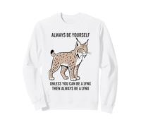 Siempre sé tú Mismo a Menos Que Puedas ser un Lince Sudadera