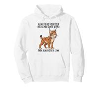 Siempre sé tú Mismo a Menos Que Puedas ser un Lince Sudadera con Capucha