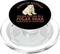 Siempre sé tú Mismo a Menos Que Puedas ser un Oso Polar PopSockets PopGrip para MagSafe