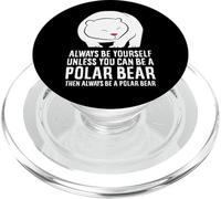 Siempre sé tú Mismo a Menos Que Puedas ser un Oso Polar PopSockets PopGrip para MagSafe