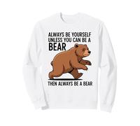 Siempre sé tú Mismo a Menos Que Puedas ser un Oso Sudadera