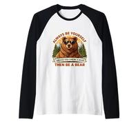Siempre sé tú Mismo a Menos Que Puedas ser un Oso y Luego sé un Oso Camiseta Manga Raglan