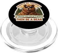 Siempre sé tú Mismo a Menos Que Puedas ser un Oso y Luego sé un Oso PopSockets PopGrip para MagSafe