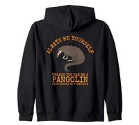 Siempre sé tú Mismo a Menos Que Puedas ser un pangolín Sudadera con Capucha