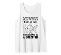 Siempre sé tú Mismo a Menos Que Puedas ser un pez Dorado Camiseta sin Mangas