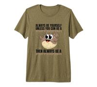 Siempre sé tú Mismo a Menos Que Puedas ser un pez Globo Camiseta Premium