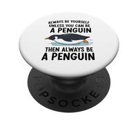 Siempre sé tú Mismo a Menos Que Puedas ser un pingüino PopSockets PopGrip Adhesivo