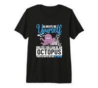Siempre sé tú Mismo a Menos Que Puedas ser un Pulpo Camiseta Premium