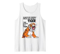 Siempre sé tú Mismo a Menos Que Puedas ser un Tigre Camiseta sin Mangas