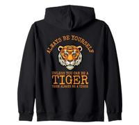 Siempre sé tú Mismo a Menos Que Puedas ser un Tigre Sudadera con Capucha