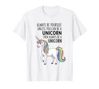 Siempre sé tú Mismo a Menos Que Puedas ser un Unicornio Camiseta