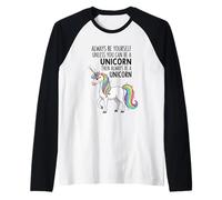 Siempre sé tú Mismo a Menos Que Puedas ser un Unicornio Camiseta Manga Raglan