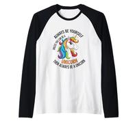 Siempre sé tú Mismo a Menos Que Puedas ser un Unicornio Camiseta Manga Raglan