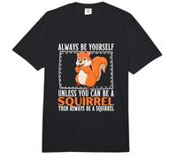 Siempre sé tú Mismo a Menos Que Puedas ser una Ardilla Comfort Colors Adult Heavyweight T-Shirt