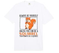 Siempre sé tú Mismo a Menos Que Puedas ser una Ardilla Comfort Colors Adult Heavyweight T-Shirt