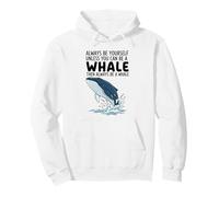 Siempre sé tú Mismo a Menos Que Puedas ser una Ballena Sudadera con Capucha