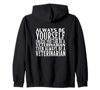 Siempre sé tú mismo a menos que puedas ser veterinario Sudadera con Capucha