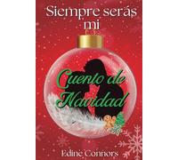 Siempre serás mi Cuento de Navidad: Una novela romantica navideña con humor y fantasía: 1 (Siempre serás...)