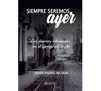 SIEMPRE SEREMOS AYER: Los diarios olvidados en el Garaje del Inglés