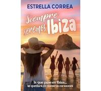 SIEMPRE SEREMOS IBIZA: Novela romántica contemporánea