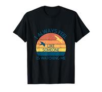 Siempre Siento Que Alguien me está Viendo observar Aves Camiseta