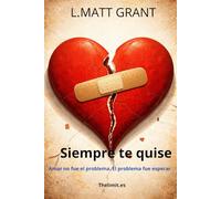 Siempre te quise: Amar no fue el problema. El problema fue esperar