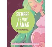 Siempre te voy a amar: Un recurso imprescindible para promover y promulgar el amor incondicional (Pequeño Buda)