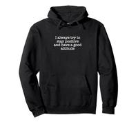 Siempre trato de mantenerme positivo y tener una buena actitud Sudadera con Capucha