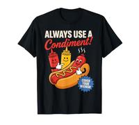 Siempre Use un condimento para Cubrir su Humor Divertido de Perro Caliente Salchicha Camiseta