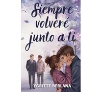 Siempre volveré junto a ti: Una historia coral de amor adulto, identidad y segundas oportunidades