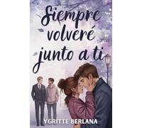Siempre volveré junto a ti: Una historia coral de amor adulto, identidad y segundas oportunidades