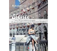 Siena anni '50 tra memoria e futuro. Lo sguardo sulle terre senesi di Francesco Zambon. Ediz. illustrata