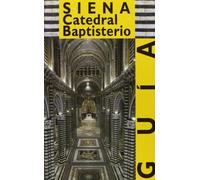 Siena. Catedral, baptisterio. Ediz. illustrata