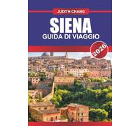 Siena Guida di Viaggio 2026: Strade medievali, tradizioni del Palio e cultura gastronomica toscana nell'Italia centrale