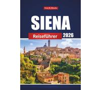 Siena Reiseführer 2026: Erkunden Sie die wichtigsten Attraktionen, Restaurants, Sehenswürdigkeiten und lokalen Erlebnisse der Toskana für ein italienisches Abenteuer