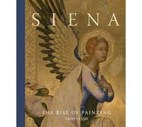 Siena: The Rise of Painting, 1300-1350