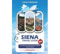 SIENA TRAVEL GUIDE 2026: Top Things to Do, Top Attractions & Hidden Gems in Tuscany