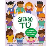 Siendo tú: una primera conversación sobre género: Una primera conversación sobre género / A First Conversation About Gender
