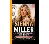 SIENNA MILLER: Grace, Fame, and the Making of a Modern Icon - A Journey Through Public Life