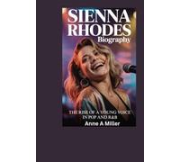 Sienna Rhodes Biography: The Rise of a Young Voice in Pop and R&B