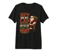 Siéntate en mi Regazo Dime lo Que Quieres Navidad Camiseta Premium