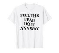 Siente el Miedo hazlo de Todos Modos Camiseta
