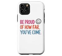 Siéntete Orgulloso de lo lejos Que has Llegado Inspiración Carcasa para iPhone 11 Pro