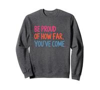 Siéntete Orgulloso de lo lejos Que has Llegado Inspiración Sudadera