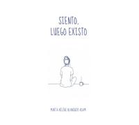 SIENTO, LUEGO EXISTO