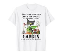 Siento que debería limpiar la casa - Voy a mi jardín Camiseta