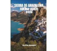 SIERRA DE GRAZALEMA HIKING GUIDE 2026: Explore Andalusia's Natural Park, Hidden Trails, Scenic Gorges, White Villages, Wildlife & Trekking Routes for All Levels